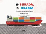 Bir Burada Bir Orada! Yükün Konteyner Gemileriyle Taşınması