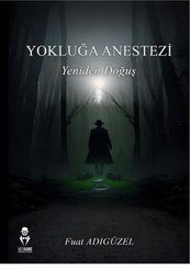 Yokluğa Anestezi - Yeniden Doğuş
