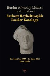 Burdur Arkeoloji Müzesi Teşhir Salonu - Serbest Heykeltıraşlık Eserler Kataloğu