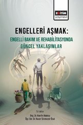 Engelleri Aşmak: Engelli Bakım ve Rehabilitasyonda Güncel Yaklaşımlar