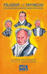 Filozof ve Yayıncısı - Schopenhauer'in Eserleri ve Uğruna Mücadelesi