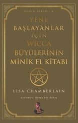 Yeni Başlayanlar İçin Wicca Büyülerinin Minik El Kitabı