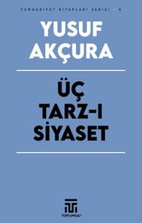 Üç Tarz-ı Siyaset - Cumhuriyet Kitapları Serisi 6