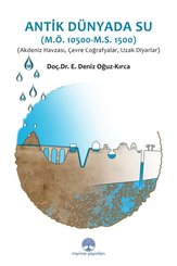 Antik Dünyada Su (M.Ö: 10.500 - M.S.1.500) Akdeniz Havzası Çevre Coğrafyalar Uzak Diyarlar