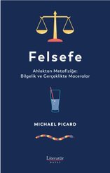 Felsefe: Ahlaktan Metafiziğe: Bilgelik ve Gerçeklikte Maceralar