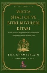 Wicca Şifalı Ot ve Bitki Büyüleri Kitabı - Efsun Serisi 10