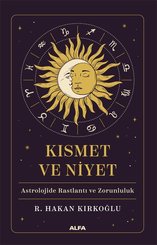 Kısmet ve Niyet - Astrolojide Rastlantı ve Zorunluluk