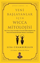 Yeni Başlayanlar İçin Wicca Mitolojisi - Efsun Serisi 16