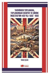 Tarihinden Toplumuna Toplumundan Edebiyat ve Şiirine İngiltere'nin 400 Yılı: 1500 - 1900