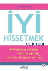 İyi Hissetmek El Kitabı - Depresyonu Yenmek Kaygıyı Aşmak ve Daha Güçlü İlişkiler Kurmak İçin