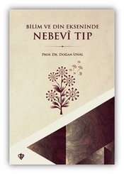 Bilim ve Din Ekseninde Nebevi Tıp