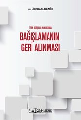 Bağışlamanın Geri Alınması - Türk Borçlar Hukukunda
