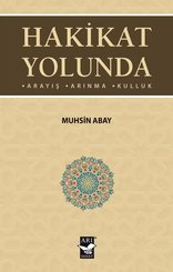 Hakikat Yolunda: Arayış - Arınma - Kulluk