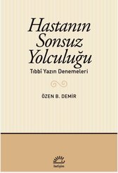 Hastanın Sonsuz Yolculuğu - Tıbbi Yazın Denemeleri
