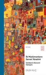 İlk Müslümanların Servet Yönetimi - Sahabenin Ekonomi Yaklaşımı