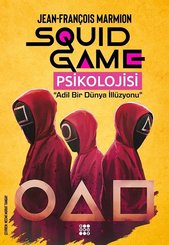 Squid Game Psikolojisi - Adil Bir Dünya İllüzyonu