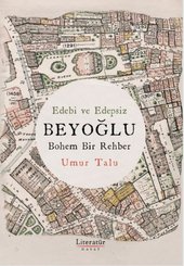 Edebi ve Edepsiz Beyoğlu - Bohem Bir Rehber