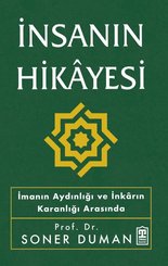 İnsanın Hikayesi - İmanın Aydınlığı ve İnkarın Karanlığı Arasında