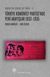 Türkiye Komünist Partisi'nde Yeni Arayışlar 1933 - 1935-Komintern Dönemi TKP Tarihi 4