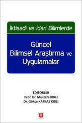 İktisadi ve İdari Bilimlerde Güncel Bilimsel Araştırma ve Uygulamalar
