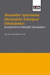 Masumlar Apartmanı Dizisindeki Arketipsel Dönüşümler: Karakterlerin Psikolojik Yolculukları