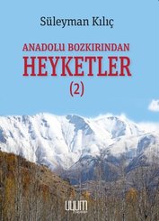 Anadolu Bozkırından Heyketler - 2