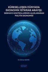 Küreselleşen Dünyada Ekonomik İstikrar Arayışı: Sermaye Kontrollerinin Uluslararası Politik Ekonomis
