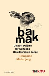 Bakmak: Dikkati Dağınık Bir Dünyada Odaklanmanın Yolları