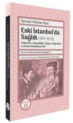 Eski İstanbul'da Sağlık (1931 - 1973) Doktorlar Hastalıklar İlaçlar Doğumlar ve İnsan Vücuduna Da