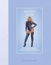 Beyoncé Is Life A Superfan’s Guide to All Things We Love about Beyoncé