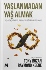 Yaşlanmadan Yaş Almak-Yaş Aldıkça Zihinsel Gücün Azaldığı Efsanesini Yıkmak