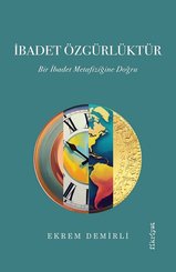 İbadet Özgürlüktür - Bir İbadet Metafiziğine Doğru