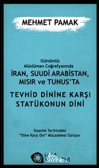 Günümüz Müslüman Coğrafyasında İran Suudi Arabistan Mısır ve Tunus'ta Tevhid Dinine Karşı Statükon