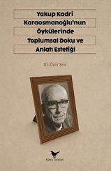 Yakup Kardi Karaosmanoğlu'nun Öykülerinde Toplumsal Doku ve Anlatı Estetiği