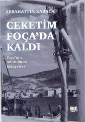 Ceketim Foça'da Kaldı - Foça'nın Unutulmaz Hikayeleri
