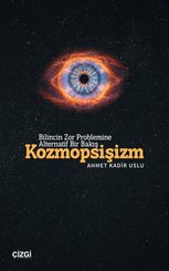 Kozmopsişizm - Bilincin Zor Problemine Alternatif Bir Bakış