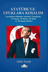 Atatürk'le Ufuklara Koşalım - Çocukların Dilinden Atatürk Çanakkale 23 Nisan 19 Mayıs 29 Ekim ve