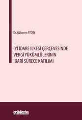 İyi İdare İlkesi Çerçevesinde Vergi Yükümlülerinin İdari Sürece Katılımı