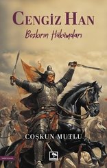 Cengiz Han - Bozkırın Hükümdarı