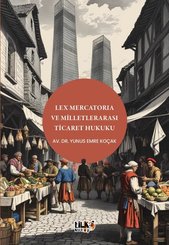 Lex Mercatoria ve Milletlerarası Ticaret Hukuku