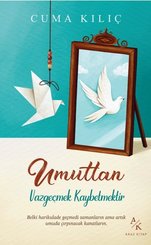 Umuttan Vazgeçmek Kaybetmektir