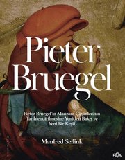 Pieter Bruegel - Pieter Bruegel'in Manzara Çizimlerinin Tarihlendirilmesine Yeniden Bakış ve Yeni Bi