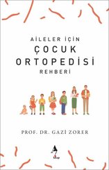 Aileler İçin Çocuk Ortopedisi Rehberi