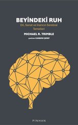 Beyindeki Ruh - Dil Sanat ve İnancın Serebral Temelleri