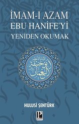 İmam-ı Azam Ebu Hanife'yi Yeniden Okumak