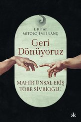 Geri Dönüyoruz - Mitoloji ve İnanç 1. Kitap