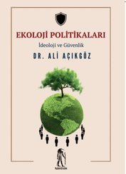 Ekoloji Politikaları - İdeoloji ve Güvenlik