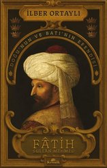 Fatih Sultan Mehmed: Doğu'nun ve Batı'nın Efendisi