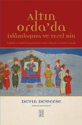 Altın Orda'da İslamlaşma ve Yerel Din - Tarihi ve Dasitani Gelenekte Baba Tükles ve İslam'a Geçiş