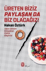 Üreten Biziz Paylaşan da Biz Olacağız! Yakın Dönem İktisadının Politik Eleştirisi